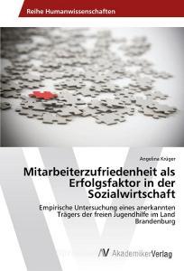 Mitarbeiterzufriedenheit als Erfolgsfaktor in der Sozialwirtschaft di Angelina Krüger edito da AV Akademikerverlag