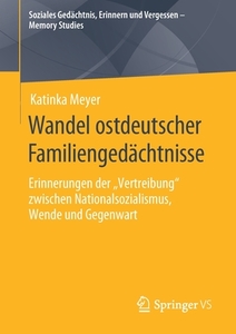 Wandel ostdeutscher Familiengedächtnisse di Katinka Meyer edito da Springer-Verlag GmbH
