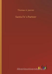 Santa Fe´s Partner di Thomas A. Janvier edito da Outlook Verlag
