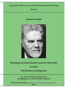 Gentile-Edition, Bd. 7,3: Entstehung und Entwicklung der modernen Philosophie in Italien (I) di Giovanni Gentile edito da Books on Demand