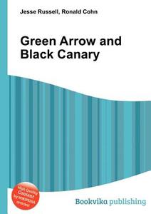 Green Arrow And Black Canary edito da Book On Demand Ltd.