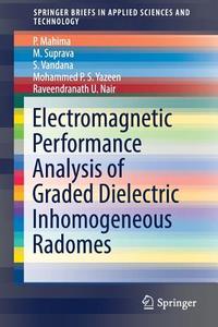 Electromagnetic Performance Analysis of Graded Dielectric Inhomogeneous Radomes di P. Mahima edito da Springer
