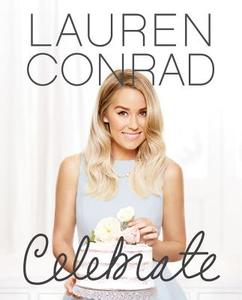 Lauren Conrad Celebrate di Lauren Conrad edito da Harper Collins Publ. USA