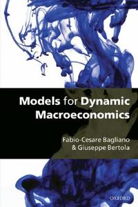 Models for Dynamic Macroeconomics di Fabio-Cesare Bagliano, Giuseppe Bertola edito da OUP Oxford