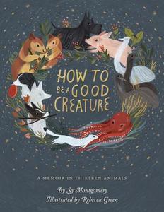 How to Be a Good Creature di Sy Montgomery edito da Houghton Mifflin Harcourt