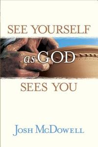 See Yourself as God Sees You di Josh Mcdowell edito da Tyndale House Publishers