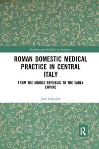 Roman Domestic Medical Practice In Central Italy di Jane Draycott edito da Taylor & Francis Ltd