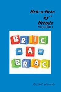 Bric-a-Brac by Brenda VOLUME 2 di Brenda Alexander edito da Lulu.com