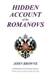 Hidden Account of the Romanovs di John Browne edito da AUTHORHOUSE