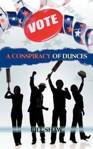 A Conspiracy of Dunces di Bill Shaw edito da AuthorHouse