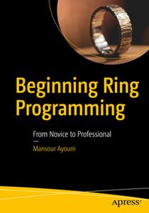 Beginning Ring Programming: From Novice to Professional di Mansour Ayouni edito da APRESS