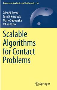 Scalable Algorithms for Contact Problems di Zdenek Dostál, Tomás Kozubek, Marie Sadowská, Vít Vondrák edito da Springer New York
