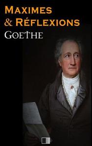 Maximes Et Reflexions di Johann Wolfgang Von Goethe edito da Createspace Independent Publishing Platform
