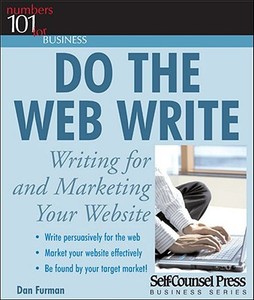 Do the Web Write: Writing for and Marketing Your Website [With CDROM] di Dan Furman edito da Self Counsel Press