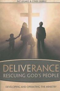 Deliverance: Rescuing God\'s People di Pat Legako, Cyndi Gribble edito da Tate Publishing & Enterprises