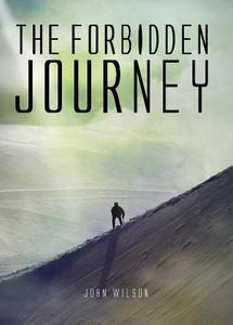 The Forbidden Journey: A Story of Transformation di John Wilson edito da Tate Publishing & Enterprises