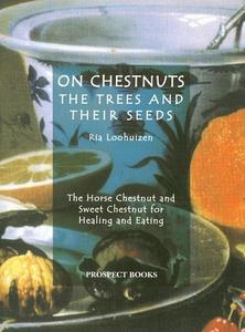 On Chestnuts: the Trees and Their Seeds di Ria Loohuizen edito da Prospect Books