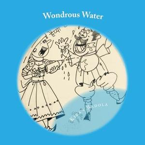 Wondrous Water di Kiran Badola edito da Createspace Independent Publishing Platform