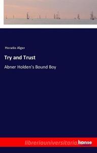 Try and Trust di Horatio Alger edito da hansebooks