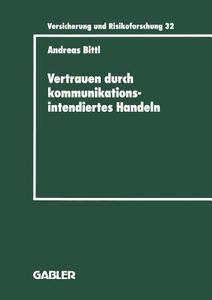 Vertrauen durch kommunikationsintendiertes Handeln di Andreas Bittl edito da Gabler Verlag