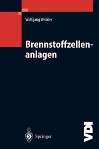 Brennstoffzellenanlagen di Wolfgang Winkler edito da Springer Verlag