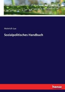 Sozialpolitisches Handbuch di Heinrich Lux edito da hansebooks