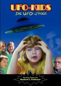 Ufo-kids, Die Ufo-j Ger di Manfred Eckbauer edito da Books On Demand