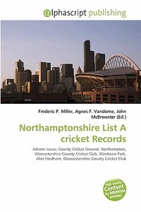 Northamptonshire List A Cricket Records edito da Alphascript Publishing