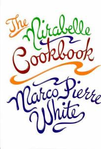 The Mirabelle Cookbook di Marco Pierre White edito da Ebury Publishing