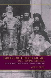 Greek Orthodox Music in Ottoman Istanbul di Merih Erol edito da Indiana University Press