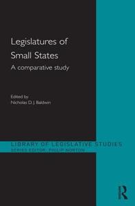 Legislatures of Small States di Nicholas D. J. Baldwin edito da Taylor & Francis Ltd