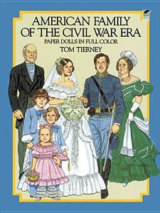 American Family of the Civil War Era Paper Dolls in Full Color di Tom Tierney edito da DOVER PUBN INC