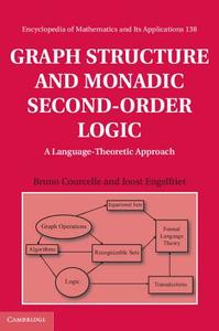 Graph Structure and Monadic Second-Order Logic di Bruno Courcelle, Joost Engelfriet edito da Cambridge University Press