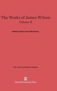 The Works of James Wilson, Volume II edito da Harvard University Press