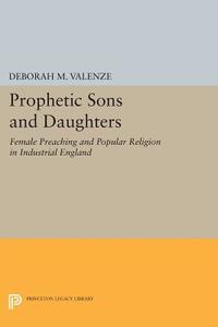 Prophetic Sons and Daughters di Deborah M. Valenze edito da Princeton University Press