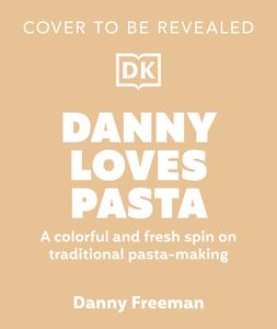 Danny Loves Pasta di Danny Freeman edito da ALPHA BOOKS