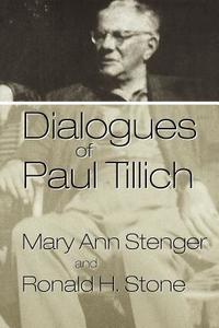 Dialogues of Paul Tillich di Mary Ann Stenger, Ronald H. Stone edito da MERCER UNIV PR
