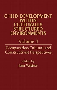 Child Development Within Culturally Structured Environments, Volume 3 di Jaan Valsiner edito da Praeger Publishers