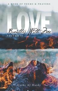 Love Breathes With Me II di Cathy Aj Hardy edito da FriesenPress