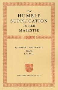 An Humble Supplication to Her Maiestie di Robert Southwell edito da Cambridge University Press