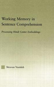Working Memory in Sentence Comprehension di Shravan Vasishth edito da Taylor & Francis Ltd