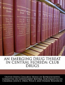 An Emerging Drug Threat In Central Florida: Club Drugs edito da Bibliogov