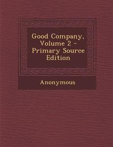 Good Company, Volume 2 di Anonymous edito da Nabu Press