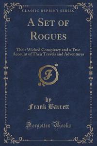 A Set Of Rogues di Frank Barrett edito da Forgotten Books