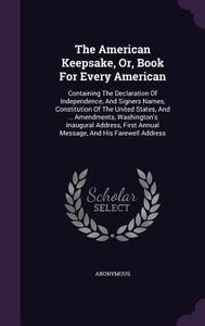 The American Keepsake, Or, Book For Every American di Anonymous edito da Palala Press