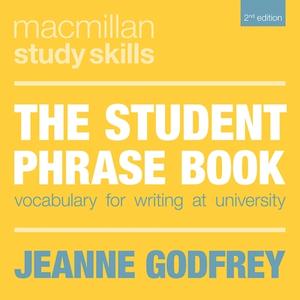 The Student Phrase Book: Vocabulary for Writing at University di Jeanne Godfrey edito da RED GLOBE PR