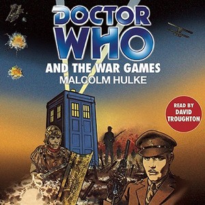 Doctor Who And The War Games di Malcolm Hulke edito da Bbc Audio, A Division Of Random House