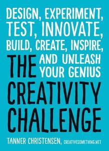 The Creativity Challenge di Tanner Christensen edito da Adams Media Corporation