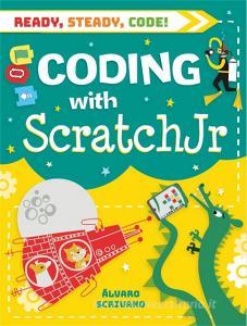 Ready, Steady, Code!: Coding with Scratch Jr di Alvaro Scrivano edito da Hachette Children's Group