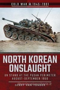 North Korean Onslaught di Gerry Van Tonder edito da Pen & Sword Books Ltd